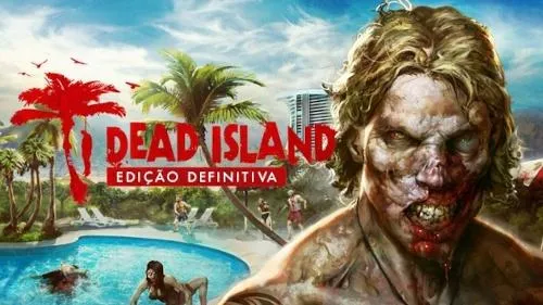 Dead Island Edição Definitiva